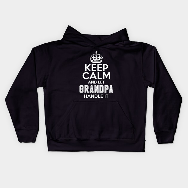 Keep calm and let grandpa handle it Kids Hoodie by NotoriousMedia